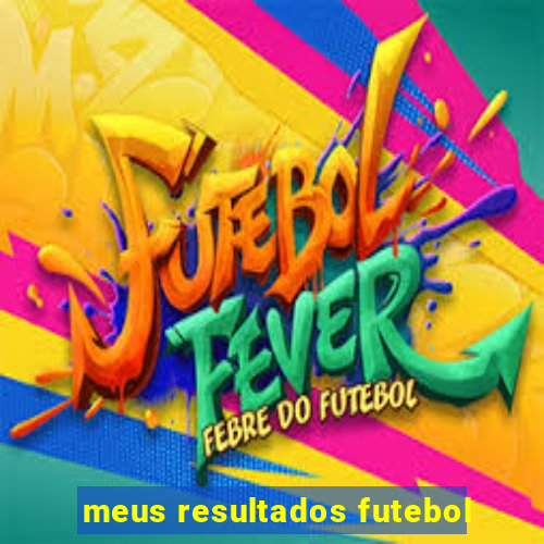 meus resultados futebol